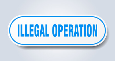 illegal operation sign. rounded isolated button. white sticker