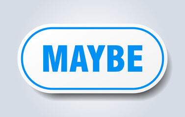 maybe sign. rounded isolated button. white sticker