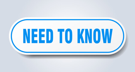 need to know sign. rounded isolated button. white sticker