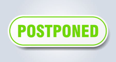 postponed sign. rounded isolated button. white sticker