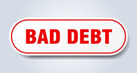 bad debt sign. rounded isolated button. white sticker