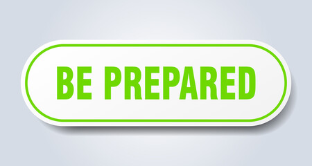 be prepared sign. rounded isolated button. white sticker