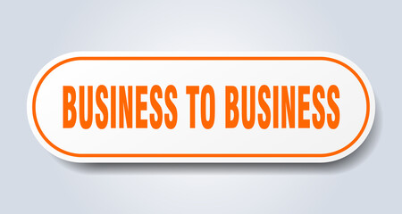 business to business sign. rounded isolated button. white sticker