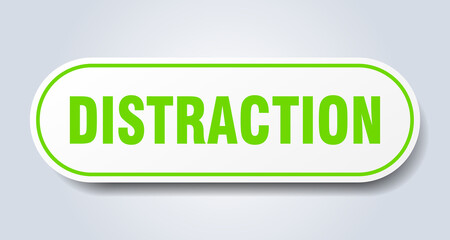 distraction sign. rounded isolated button. white sticker