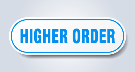 higher order sign. rounded isolated button. white sticker