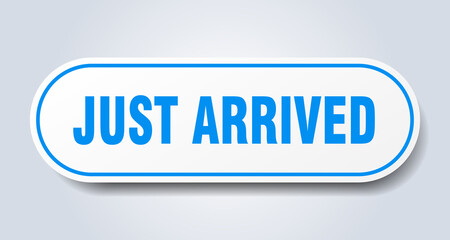 just arrived sign. rounded isolated button. white sticker