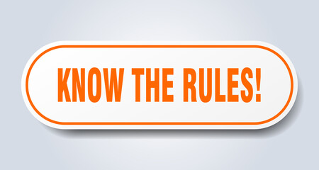 know the rules sign. rounded isolated button. white sticker