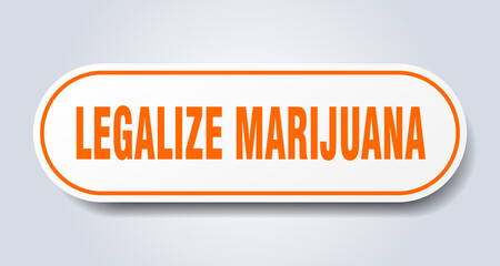 legalize marijuana sign. rounded isolated button. white sticker