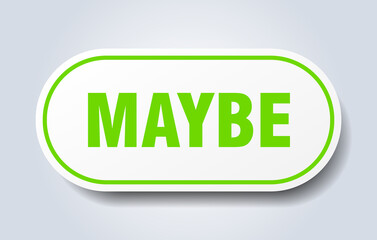 maybe sign. rounded isolated button. white sticker