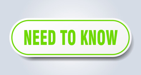 need to know sign. rounded isolated button. white sticker