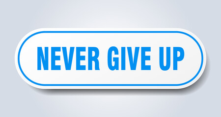 never give up sign. rounded isolated button. white sticker
