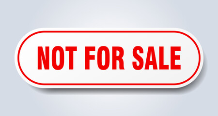 not for sale sign. rounded isolated button. white sticker
