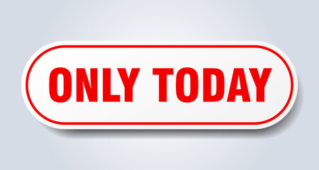 only today sign. rounded isolated button. white sticker
