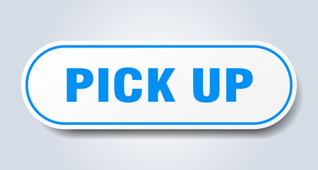 pick up sign. rounded isolated button. white sticker
