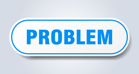 problem sign. rounded isolated button. white sticker
