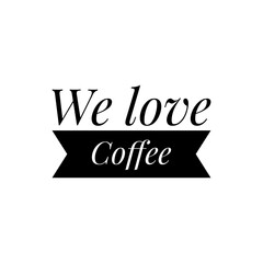 ''We love coffee'' illustration for coffee shop/for web design development
