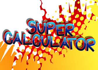 Obraz premium Super Calculator comic book style cartoon words on abstract comics background.