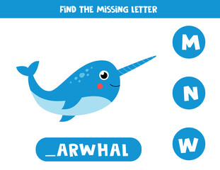 Find missing letter and write it down. Cute cartoon narwhal.