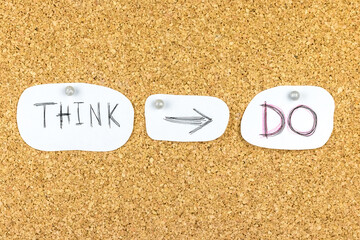Fototapeta na wymiar Motivational photo: think - do. Corkboard notes
