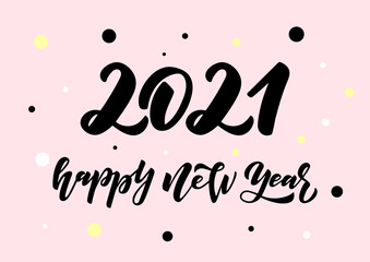 2021 Happy New Year. Hand drawn lettering