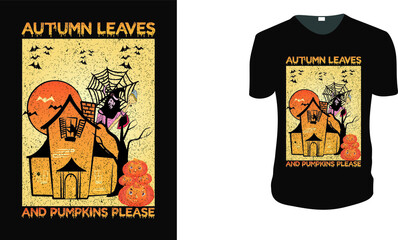 Autumn Leaves and Pumpkins Please T shirt. Halloween Tee. Halloween Gift Idea, Halloween Vector graphic for t shirt, Vector graphic, Halloween Holidays.