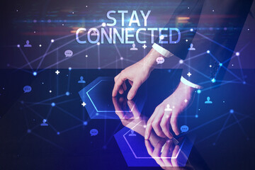 Navigating social networking with STAY CONNECTED inscription, new media concept