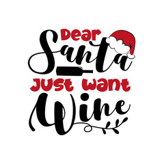 Dear Santa Just Want Wine- funny Christmas phrase with Santa's cap and bottle. Good for T shirt print, poster, banner, greeting card, and gift design.