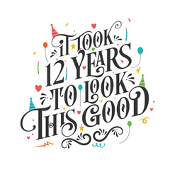 It took 12 years to look this good - 12 Birthday and 12 Anniversary celebration with beautiful calligraphic lettering design.