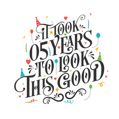 It took 5 years to look this good - 5 Birthday and 5 Anniversary celebration with beautiful calligraphic lettering design.