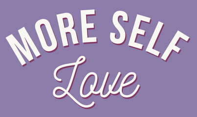 Self Love Slogan Artwork for Apparel and Other Uses
