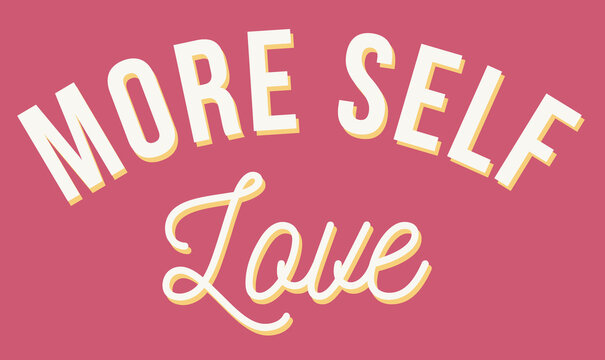 Self Love Slogan Artwork for Apparel and Other Uses
