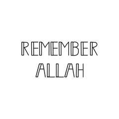 Remember Allah. Lettering. Calligraphy vector. Ink illustration. Religion Islamic quote in English