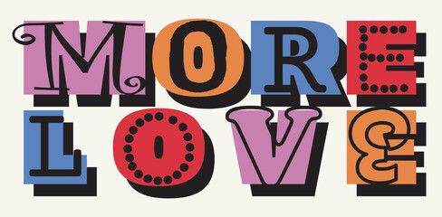 Colorful More Love Slogan Artwork For Apparel and Other Uses