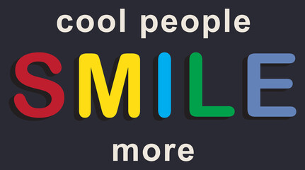 Colorful Smile Slogan Artwork For Apparel and Other Uses