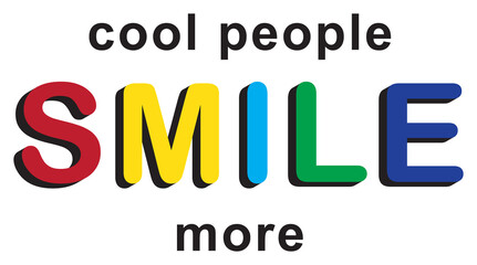Colorful Smile Slogan Artwork For Apparel and Other Uses