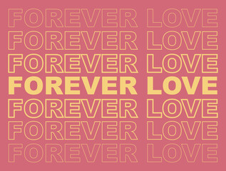 Forever Love Slogan Artwork For Apparel and Other Uses