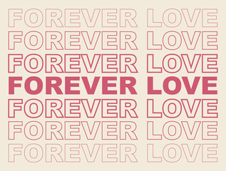 Forever Love Slogan Artwork For Apparel and Other Uses