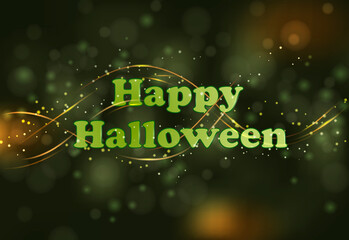 green blurred background, with bokeh, text - happy halloween, with golden lines and magic glow, vector illustration