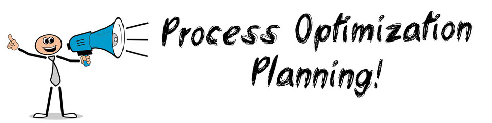 Process Optimization Planning!