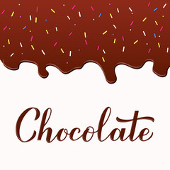 Chocolate calligraphy hand lettering. Melted chocolate background. Vector template for logo design, typography poster, greeting card, postcard, banner, flyer, t-shirt, etc
