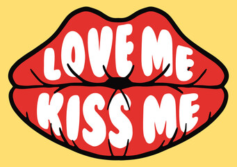 Lips Illustrations with Love Me Kiss Me Slogan Artwork for Apparel and Other Uses