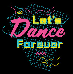Memphis Style Dance Forever Slogan Artwork for Apparel and Other Uses
