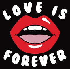 Open Lips with Love is Forever Slogan Artwork for Apparel and Other Uses