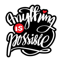 Anything is possible hand lettering. Positive quote.