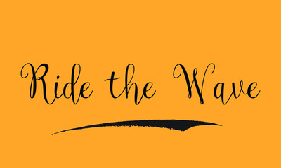 Ride the Wave Typography White Color Text 
on Yellow Background