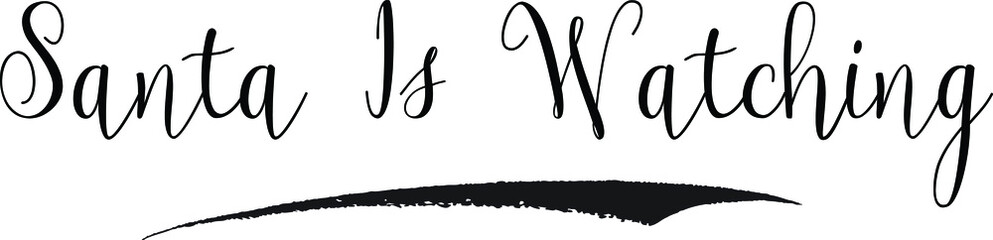 Santa Is Watching Typography Black Color Text 
on White Background