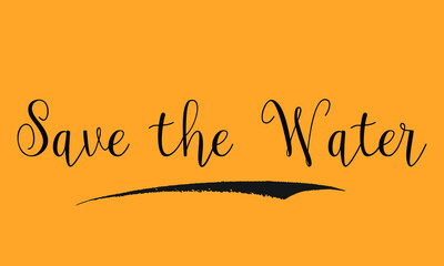 Fototapeta premium Save the Water Typography White Color Text on Yellow Background