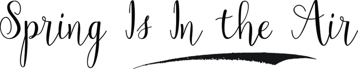 Spring Is In the Air Calligraphy White Color Text On Black Background