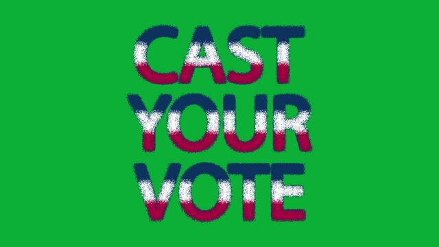 Words Cast Your Vote appearing in red, white and blue from a reverse explosion onto a websafe chroma green background