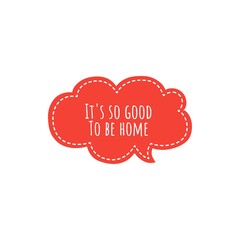 Illustration about home, being at home, enjoy home, stay safe at home. Quote illustration sign